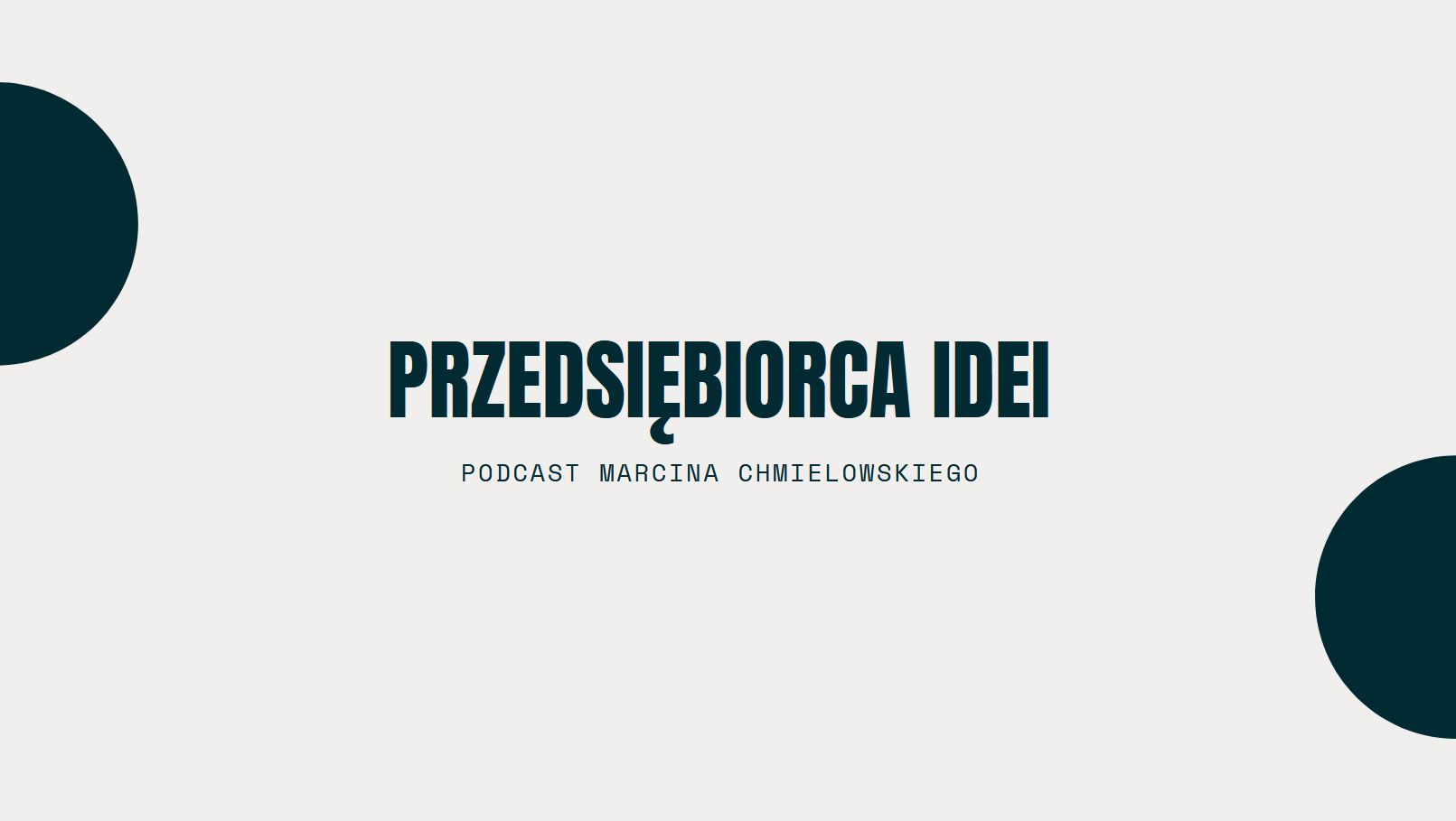 „Przedsiębiorca Idei” Podcast Marcina Chmielowskiego